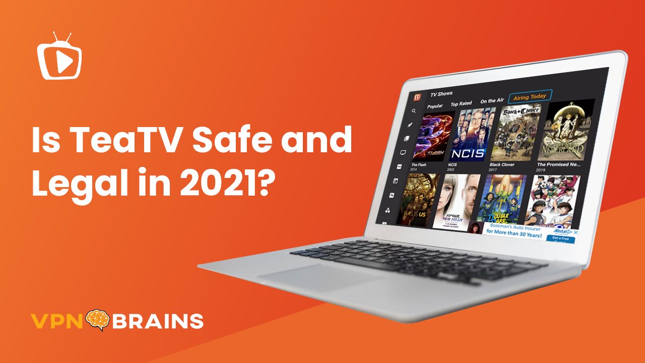 Is TeaTV safe and legal?