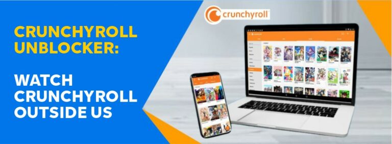 How to unblock Crunchyroll outside US