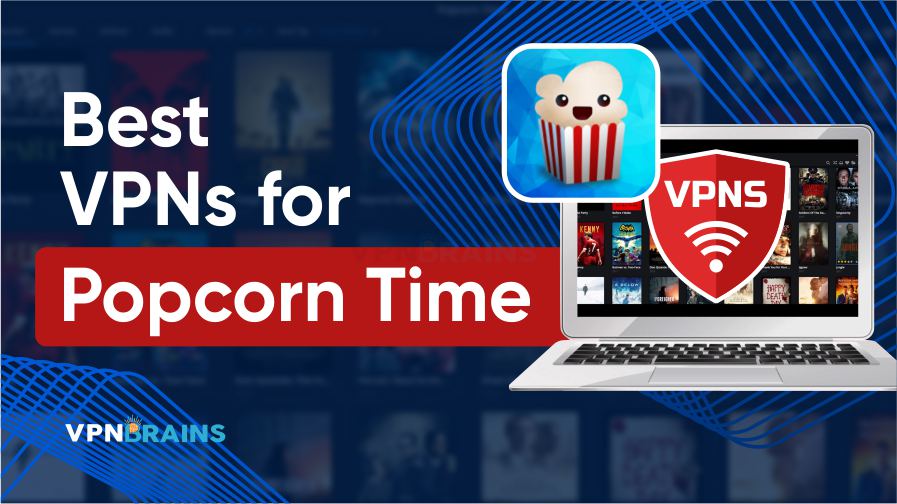 Best VPNs for Popcorn Time