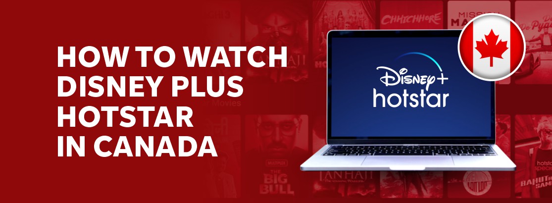 How to watch Disney Plus Hotstar in Canada