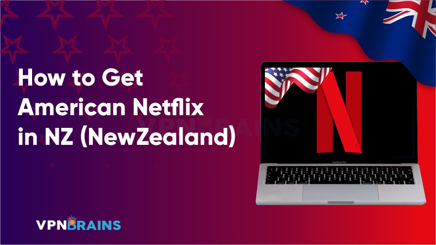 How to get American Netflix in New Zealand
