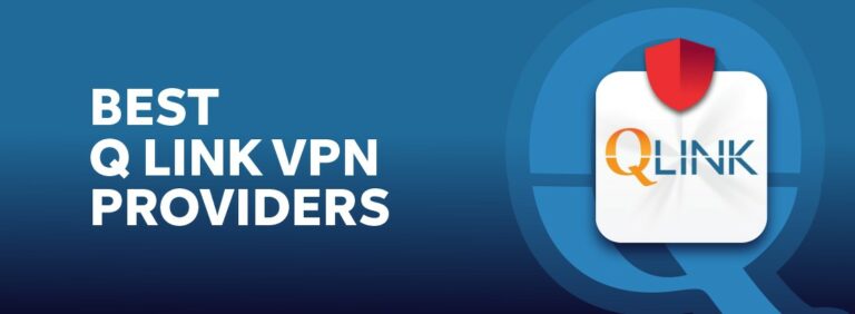 Best Q Link VPN providers