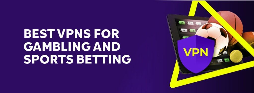Best VPNs for gambling and sports betting