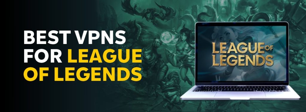 Best VPN for League of Legends