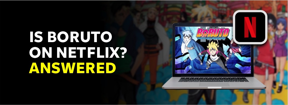 How To Watch Boruto: Naruto On Netflix In 2023