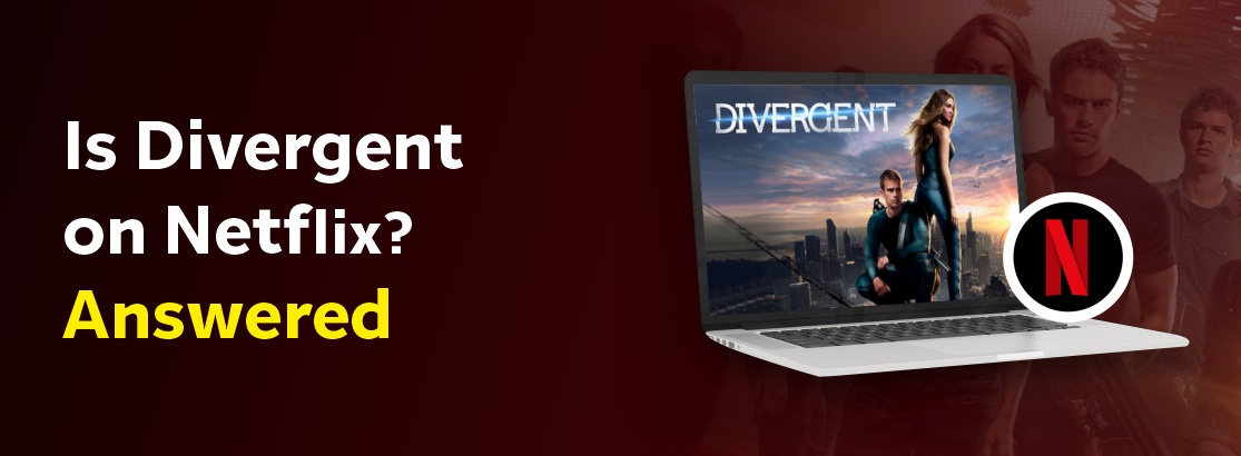 Is Divergent on Netflix in 2022? Answered
