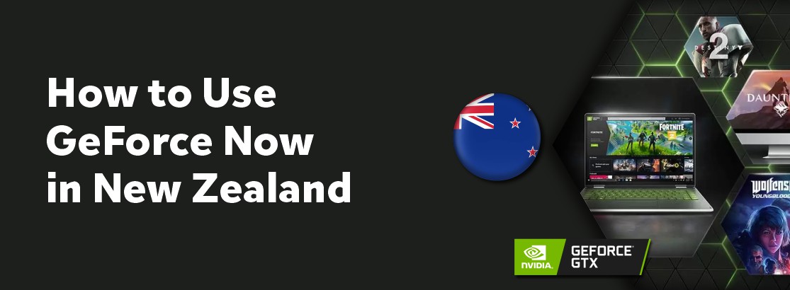 How to use GeForce Now in New Zealand