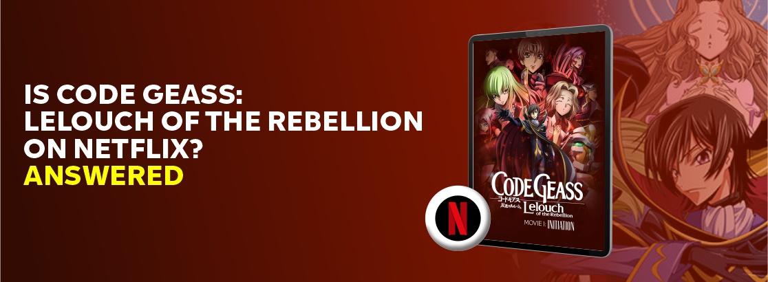 Is Code Geass: Lelouch of the Rebellion on Netflix?