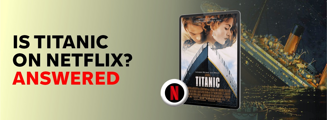 Is Titanic on Netflix in 2023? Answered