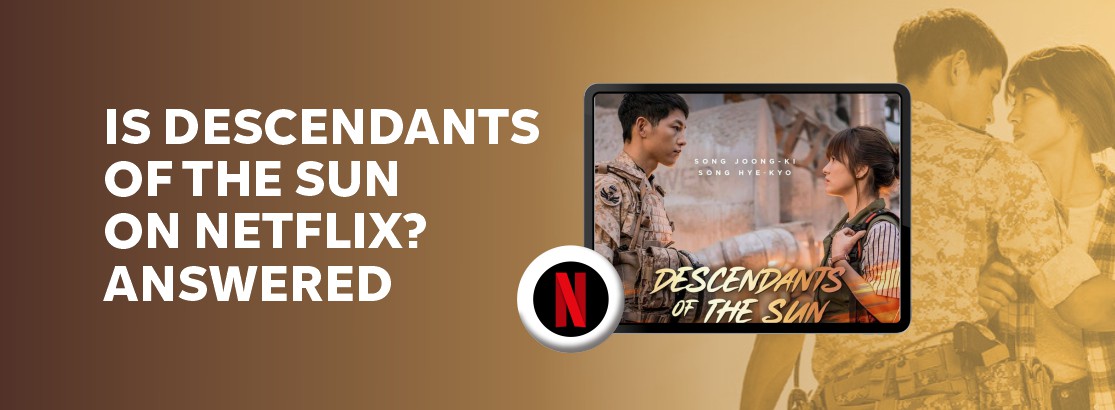 Is Descendants of the Sun on Netflix?