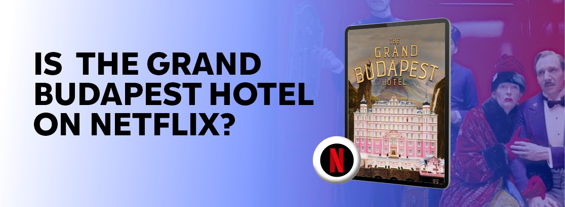 Is The Grand Budapest Hotel on Netflix?