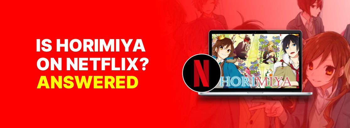 Is Horimiya on Netflix in 2023? Answered