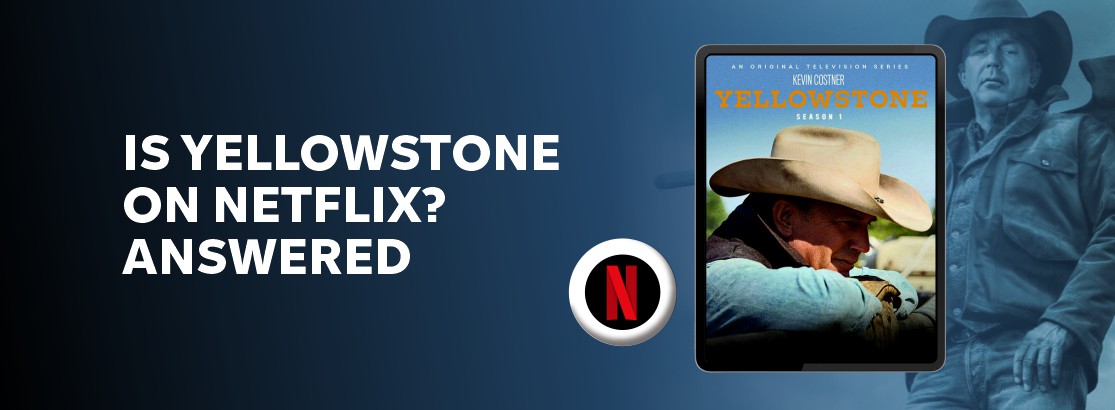 Is Yellowstone on Netflix?