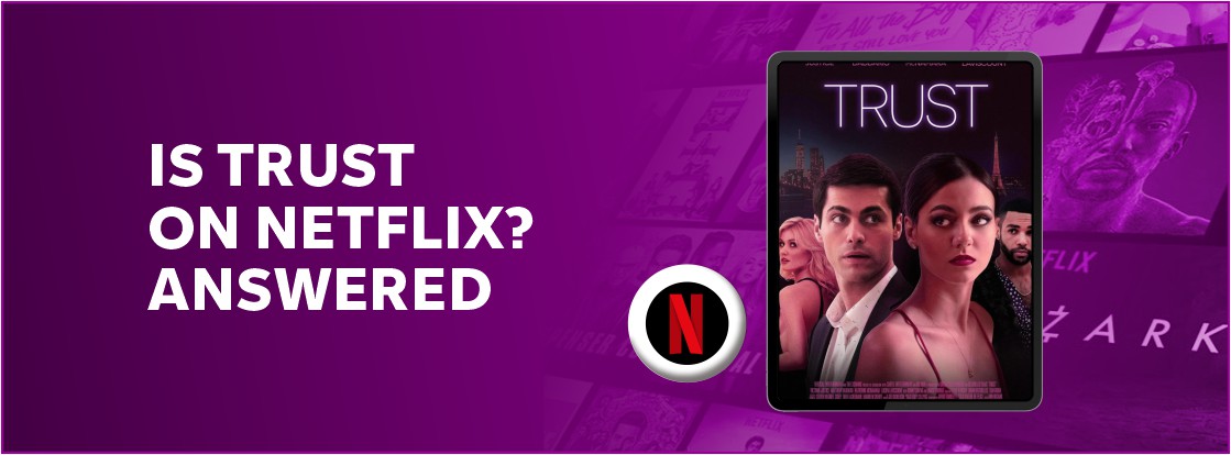 Is Trust on Netflix?