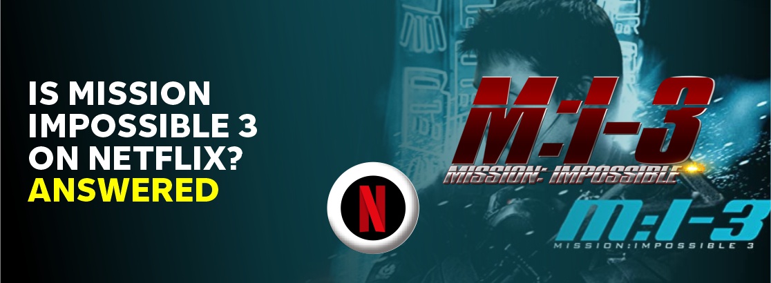 Is Mission Impossible 3 on Netflix?