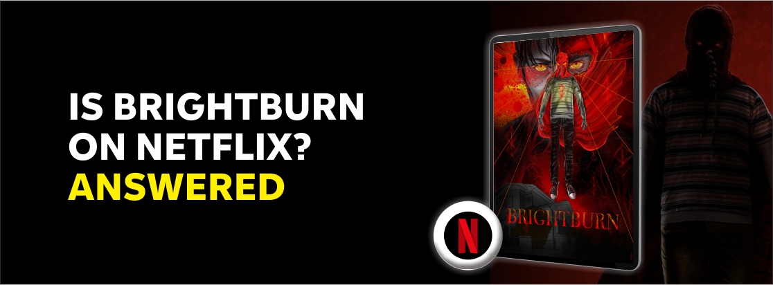 Is Brightburn on Netflix?
