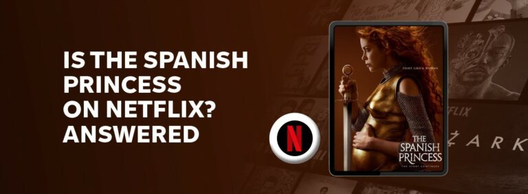 Is The Spanish Princess on Netflix?