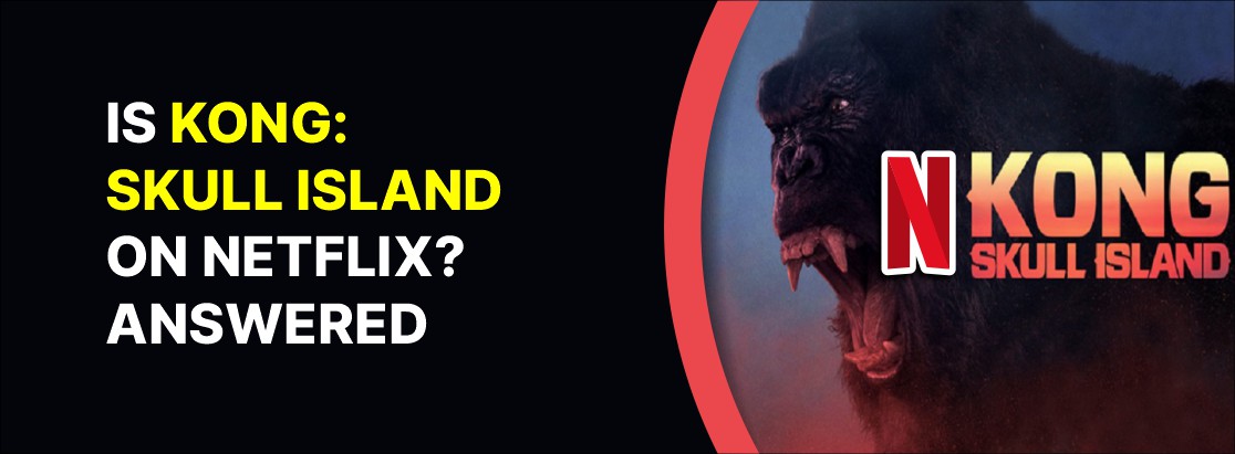 Is Kong: Skull Island on Netflix?