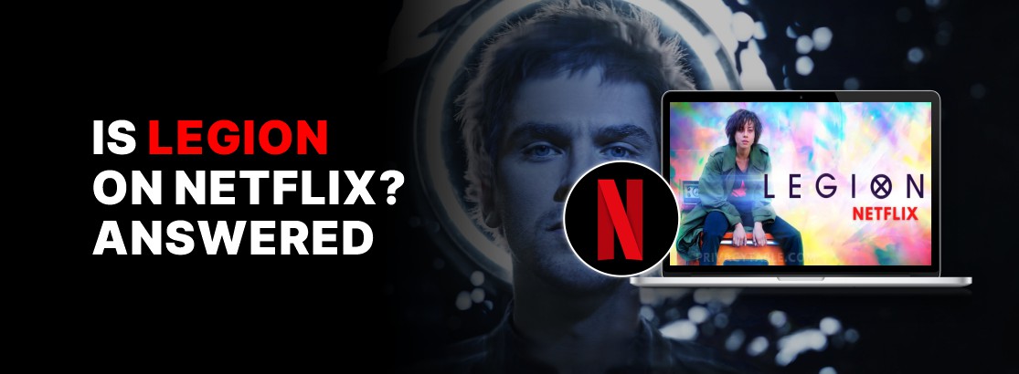Is Legion on Netflix in 2024? Answered