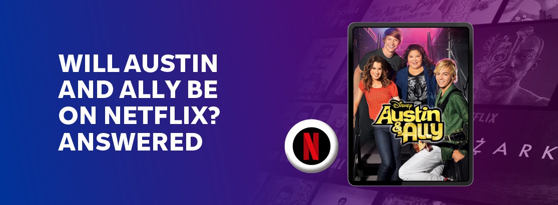 Is Austin and Ally on Netflix in 2024? Answered