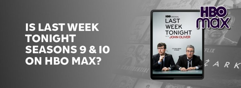 Is Last Week Tonight Seasons 9 & 10 on HBO Max?