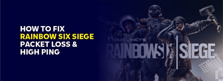 How to fix Rainbow Six Siege packet loss