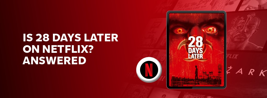 Is 28 Days Later on Netflix?