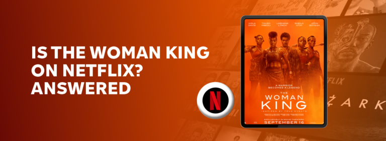 Is The Woman King on Netflix?