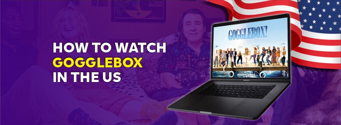 How to watch Gogglebox in the US