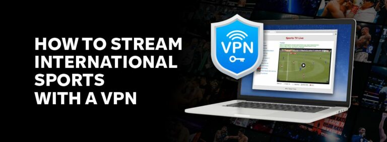 How to stream sports with a VPN